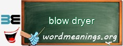 WordMeaning blackboard for blow dryer